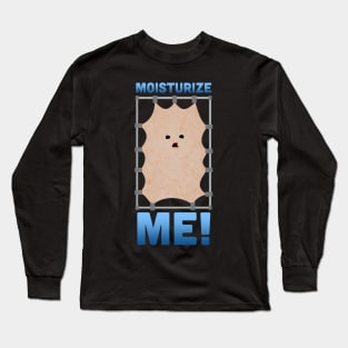 Moisturize Me! Long Sleeve T-Shirt